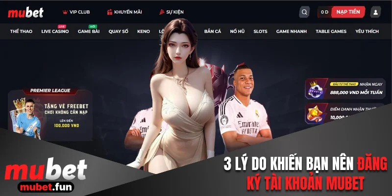 3 lý do khiến bạn nên đăng ký Mubet