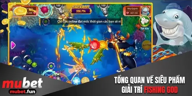 Tổng quan về siêu phẩm giải trí Fishing God