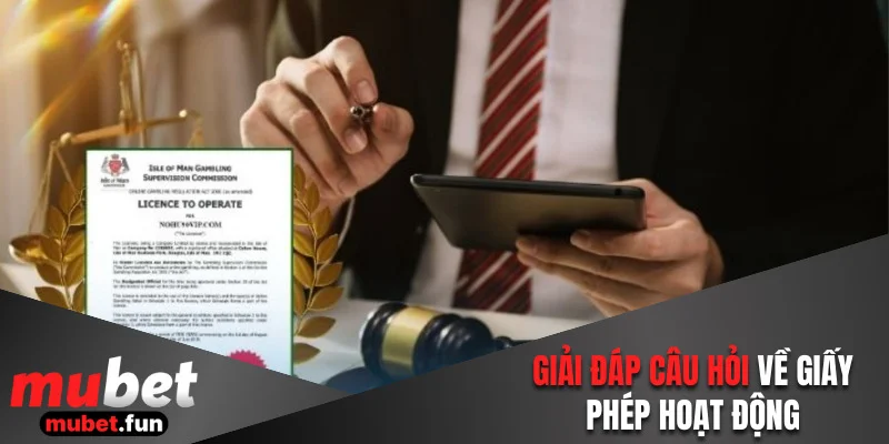 Trả lời câu hỏi về giấy phép hoạt động